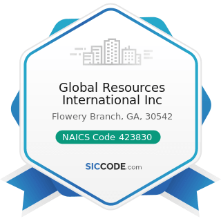 Global Resources International Inc - NAICS Code 423830 - Industrial Machinery and Equipment...