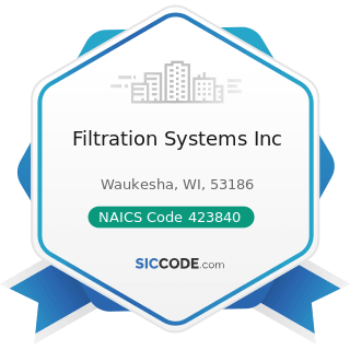 Filtration Systems Inc - NAICS Code 423840 - Industrial Supplies Merchant Wholesalers