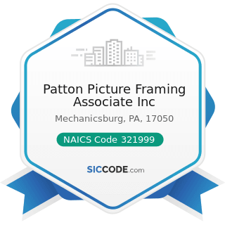 Patton Picture Framing Associate Inc - NAICS Code 321999 - All Other Miscellaneous Wood Product...