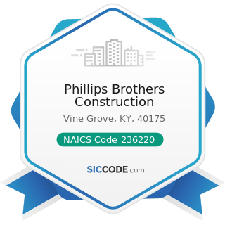 Phillips Brothers Construction - NAICS Code 236220 - Commercial and Institutional Building...