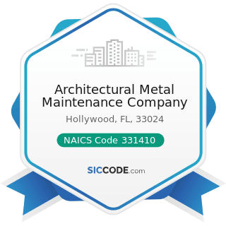 Architectural Metal Maintenance Company - NAICS Code 331410 - Nonferrous Metal (except Aluminum)...