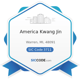 America Kwang Jin - SIC Code 3711 - Motor Vehicles and Passenger Car Bodies