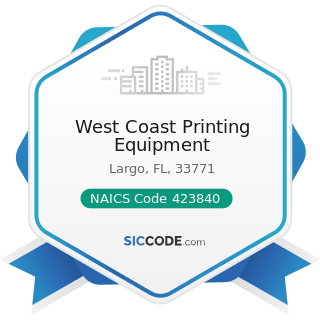West Coast Printing Equipment - NAICS Code 423840 - Industrial Supplies Merchant Wholesalers