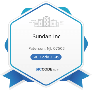 Sundan Inc - SIC Code 2395 - Pleating, Decorative and Novelty Stitching, and Tucking for the...