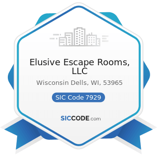 Elusive Escape Rooms, LLC - SIC Code 7929 - Bands, Orchestras, Actors, and other Entertainers...