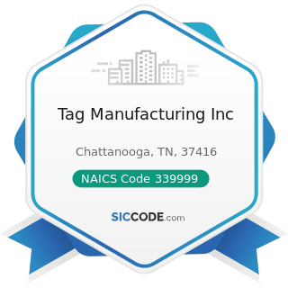 Tag Manufacturing Inc - NAICS Code 339999 - All Other Miscellaneous Manufacturing