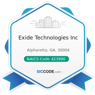 Exide Technologies Inc - NAICS Code 423990 - Other Miscellaneous Durable Goods Merchant...