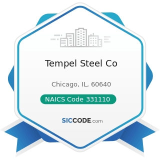 Tempel Steel Co - NAICS Code 331110 - Iron and Steel Mills and Ferroalloy Manufacturing
