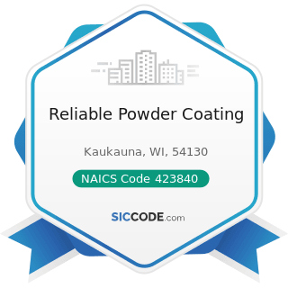 Reliable Powder Coating - NAICS Code 423840 - Industrial Supplies Merchant Wholesalers
