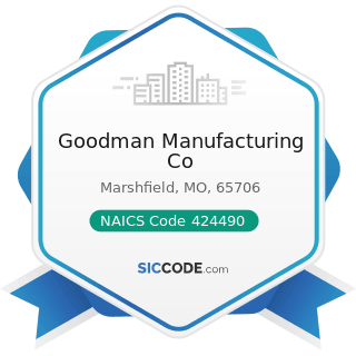 Goodman Manufacturing Co - NAICS Code 424490 - Other Grocery and Related Products Merchant...