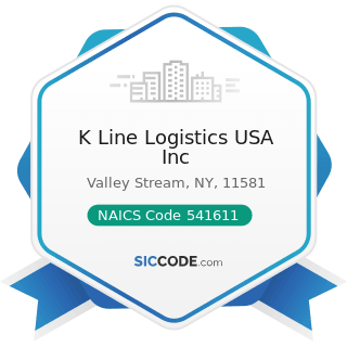 K Line Logistics USA Inc - NAICS Code 541611 - Administrative Management and General Management...