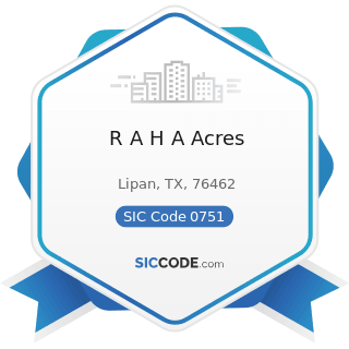 R A H A Acres - SIC Code 0751 - Livestock Services, except Veterinary