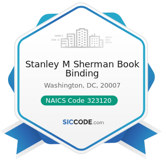 Stanley M Sherman Book Binding - NAICS Code 323120 - Support Activities for Printing