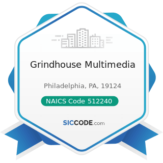 Grindhouse Multimedia - NAICS Code 512240 - Sound Recording Studios