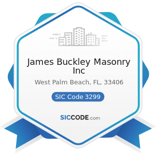James Buckley Masonry Inc - SIC Code 3299 - Nonmetallic Mineral Products, Not Elsewhere...