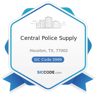 Central Police Supply - SIC Code 3999 - Manufacturing Industries, Not Elsewhere Classified