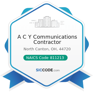 A C Y Communications Contractor - NAICS Code 811213 - Communication Equipment Repair and...