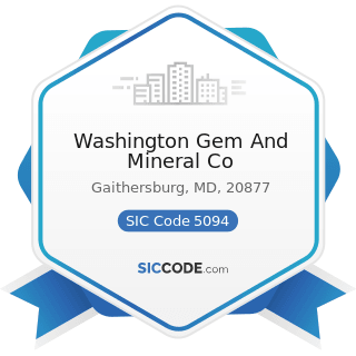 Washington Gem And Mineral Co - SIC Code 5094 - Jewelry, Watches, Precious Stones, and Precious...