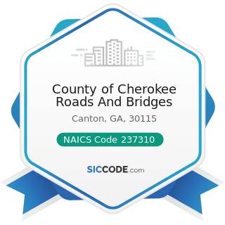 County of Cherokee Roads And Bridges - NAICS Code 237310 - Highway, Street, and Bridge...