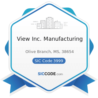 View Inc. Manufacturing - SIC Code 3999 - Manufacturing Industries, Not Elsewhere Classified