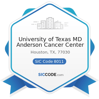 University of Texas MD Anderson Cancer Center - SIC Code 8011 - Offices and Clinics of Doctors...