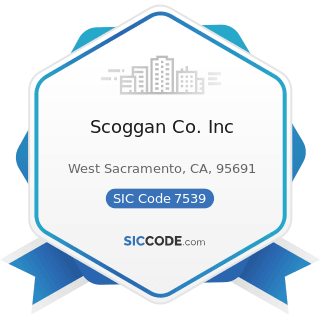 Scoggan Co. Inc - SIC Code 7539 - Automotive Repair Shops, Not Elsewhere Classified