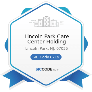 Lincoln Park Care Center Holding - SIC Code 6719 - Offices of Holding Companies, Not Elsewhere...