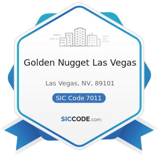 Golden Nugget Las Vegas - SIC Code 7011 - Hotels and Motels