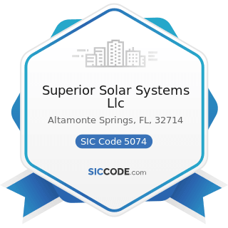 Superior Solar Systems Llc - SIC Code 5074 - Plumbing and Heating Equipment and Supplies...