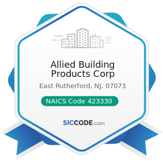 Allied Building Products Corp - NAICS Code 423330 - Roofing, Siding, and Insulation Material...