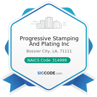 Progressive Stamping And Plating Inc - NAICS Code 314999 - All Other Miscellaneous Textile...