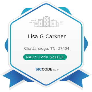 Lisa G Carkner - NAICS Code 621111 - Offices of Physicians (except Mental Health Specialists)