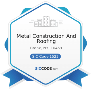 Metal Construction And Roofing - SIC Code 1522 - General Contractors-Residential Buildings,...
