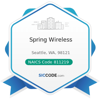 Spring Wireless - NAICS Code 811219 - Other Electronic and Precision Equipment Repair and...
