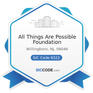All Things Are Possible Foundation - SIC Code 8322 - Individual and Family Social Services