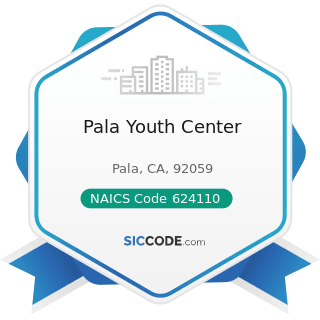 Pala Youth Center - NAICS Code 624110 - Child and Youth Services