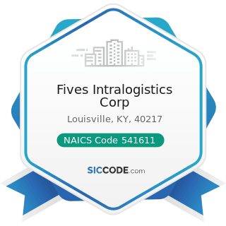Fives Intralogistics Corp - NAICS Code 541611 - Administrative Management and General Management...