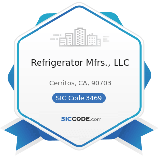 Refrigerator Mfrs., LLC - SIC Code 3469 - Metal Stampings, Not Elsewhere Classified