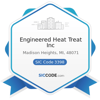 Engineered Heat Treat Inc - SIC Code 3398 - Metal Heat Treating