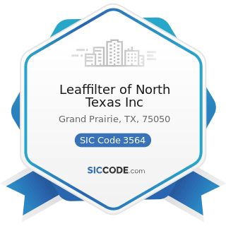 Leaffilter of North Texas Inc - SIC Code 3564 - Industrial and Commercial Fans and Blowers and...