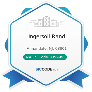 Ingersoll Rand - NAICS Code 339999 - All Other Miscellaneous Manufacturing