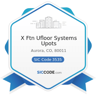 X Ftn Ufloor Systems Upots - SIC Code 3535 - Conveyors and Conveying Equipment