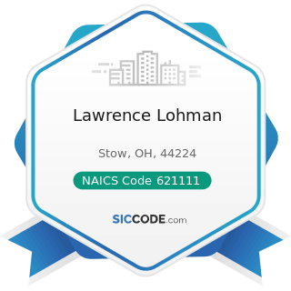Lawrence Lohman - NAICS Code 621111 - Offices of Physicians (except Mental Health Specialists)
