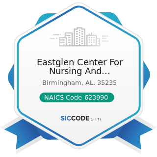 Eastglen Center For Nursing And Rehabilitation - NAICS Code 623990 - Other Residential Care...