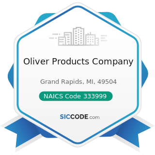 Oliver Products Company - NAICS Code 333999 - All Other Miscellaneous General Purpose Machinery...