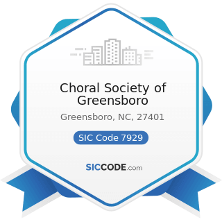 Choral Society of Greensboro - SIC Code 7929 - Bands, Orchestras, Actors, and other Entertainers...