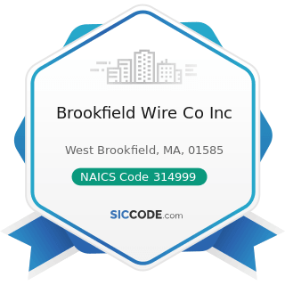 Brookfield Wire Co Inc - NAICS Code 314999 - All Other Miscellaneous Textile Product Mills