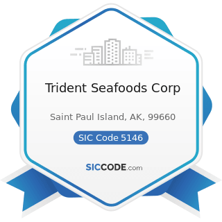 Trident Seafoods Corp - SIC Code 5146 - Fish and Seafoods