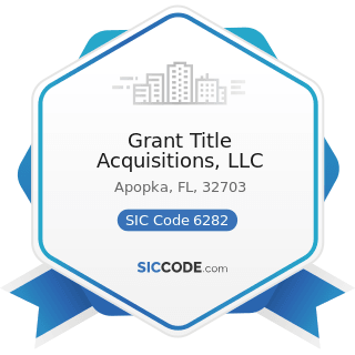 Grant Title Acquisitions, LLC - SIC Code 6282 - Investment Advice