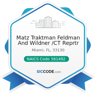 Matz Traktman Feldman And Wildner /CT Reprtr - NAICS Code 561492 - Court Reporting and Stenotype...